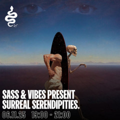 Sass & Vibes Present Surreal Serendipities. - Aaja channel 1 - 06 11 25