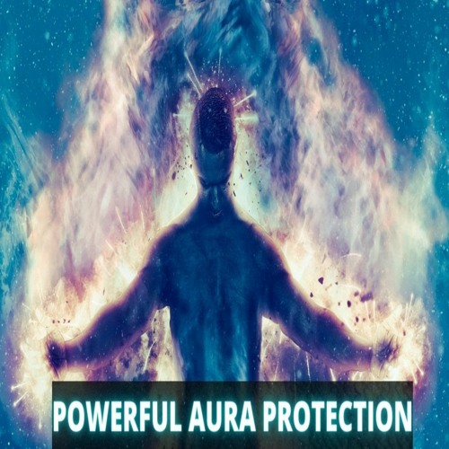 Stream POWERFUL AURA PROTECTION Destroy All Evil Energy From Mind Body Soul  Aura by HEALING VIBES