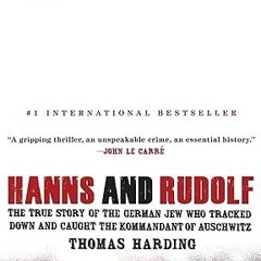 ⚡PDF⚡ Hanns and Rudolf: The True Story of the German Jew Who Tracked Down and Caught the Komman