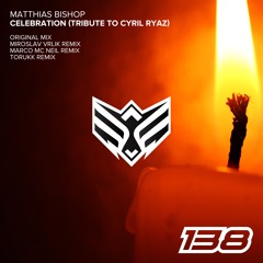 Matthias Bishop - Celebration(Tribute To Cyril Ryaz) - TORUKK Remix -