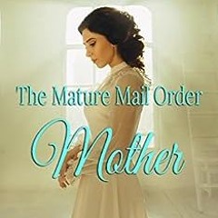 ( LRk ) The Mature Mail Order Mother (Widow Mail Order Brides Book 7) by Susan Leigh Carlton ( BFW2