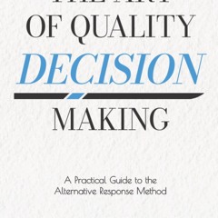 ⚡PDF ❤ The Art of Quality Decision-Making: A Practical Guide to the Alternative