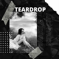 Snakii & Nehalcity - Teardrop
