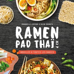 (ePUB) Download Ramen, pad thaï et Cie : nouilles à tout BY : Emmanuelle Levesque & Chiemi Okumoto