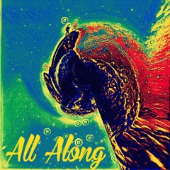 All Along
