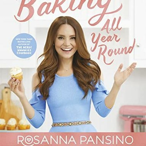 [DOWNLOAD] Baking All Year Round From the author of The Nerdy Nummies Cookbook