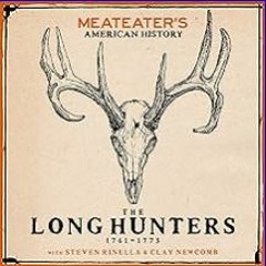 ((Ebook)) ✨ MeatEater's American History: The Long Hunters (1761-1775) [W.O.R.D]