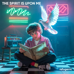 The Spirit is Upon Me