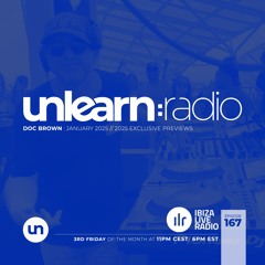 Doc Brown // Unlearn:Radio #167 (2025 Exclusive Previews)