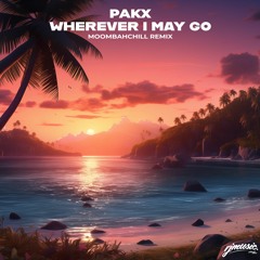 Jake Etheridge & Stephanie Scott - Wherever I May Go [Pakx MoombahChill Remix]