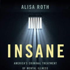 E-book download Insane: America's Criminal Treatment of Mental Illness