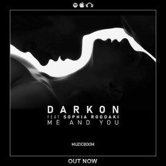 Darkon Feat Sophia Rogdaki - Me And You(original Mix)