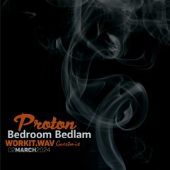Proton Radio - Bedroom Bedlam Guestmix 02.03.2024