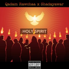 Holy Spirit - Qadam Rawchaa ft. Shadayawar