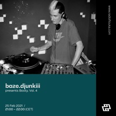 Booty Volume 4 with Baze Djunkiii - 25/02/2021