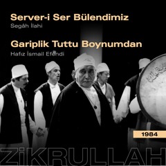 Server-i Ser Bülendimiz - Gariplik Tuttu Boynumdan (Muzaffer Ozak - Zikrullah 1984)