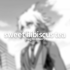 sweet hibiscus tea - nagito cover