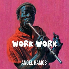 work work - angel ramos