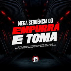 DJ TL SHEIK - MEGA SEQUÊNCIA DO EMPURRA E TOMA