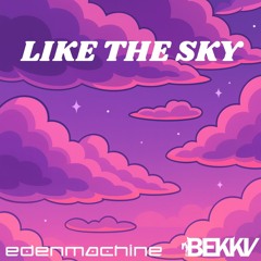 edenmachine x BEKKV - LIKE THE SKY