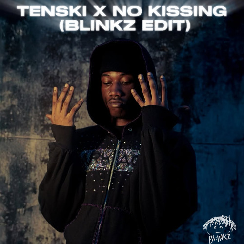 TENSKI NO KISSING BABY BLINKZ EDIT (1SA L0T)