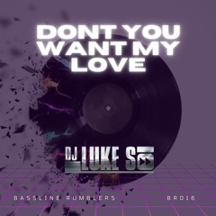 Luke S - Dont You Want My Love