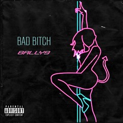 BALLY9 - BAD BITCH (Prod. Geekinz)