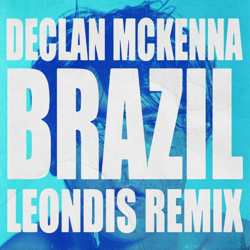 Declan McKenna - Brazil (Leondis Remix)