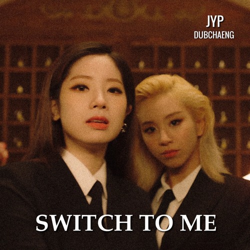 Stream SWITCH TO ME 나로 바꾸자 BY DUBCHAENG by 트와이스 (TWICE) Listen online for free on SoundCloud