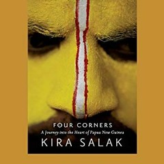 Read KINDLE 💏 Four Corners: A Journey Into the Heart of Papua New Guinea (Large Prin