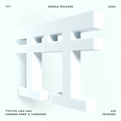 Premiere: Tyotya Lida Feat. Hannes Knef & Vansonic - Fevered [TFT019SR]