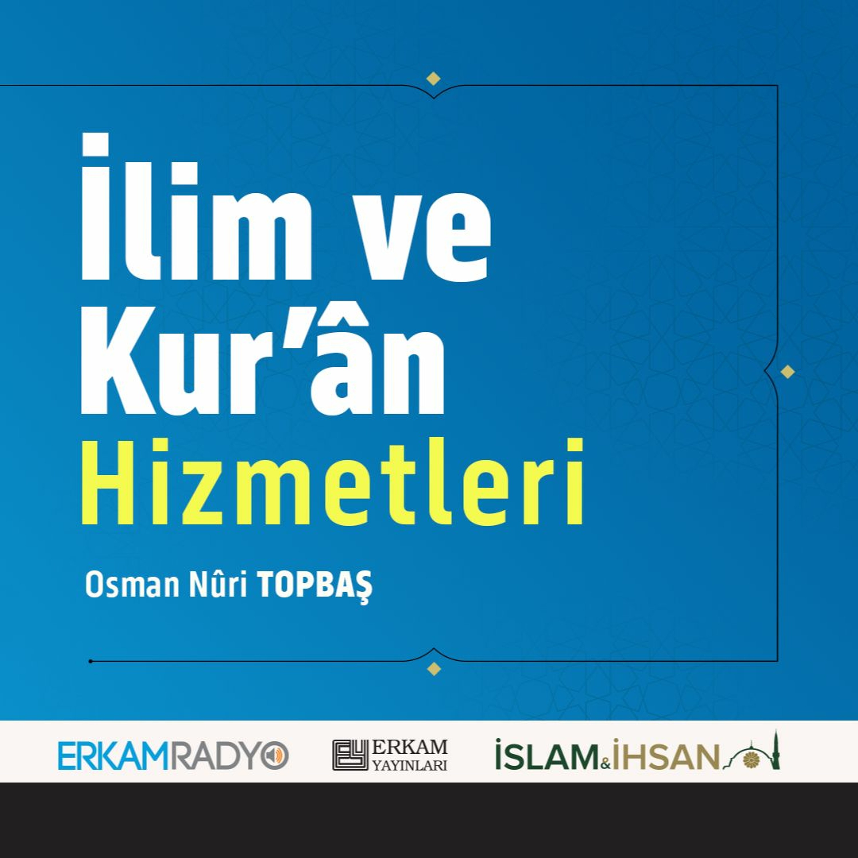 İlim Ve Kur’ân Hizmetleri (Faziletler Medeniyeti 8 - Sesli Kitap) - Osman Nuri Topbaş