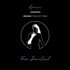 Kiman - Cassiopeia (Minorah 'Piano Edit' Remix) // FREE DOWNLOAD