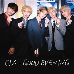 CIX - Good Evening (데리러가) Cover