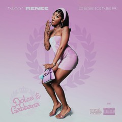 Nay Renee ft Desiigner "Dolce & Gabbana"