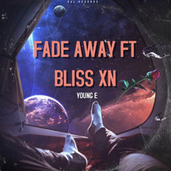 Fade Away (feat. Bliss XN)
