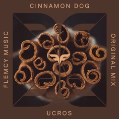 Ucros - Cinnamon Dog (Original Mix)