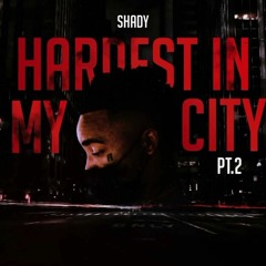 Shady Ayeches - Hardest In My City Pt.2