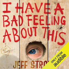 download KINDLE 🗸 I Have a Bad Feeling about This by  Jeff Strand,Aaron Landon,Audib