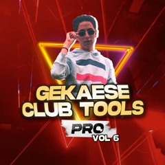 GEKAESE CLUB TOOLS VOL 6 (15 TRACKS EXCLUSIVOS MP3 / MP4) $