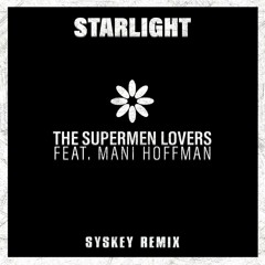 The Supermen Lovers Feat. Mani Hoffman - Starlight (Syskey Remix)[FREE DOWNLOAD]
