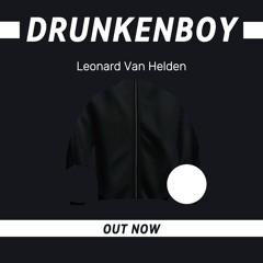 Leonard Van Helden - DrunkenBoy (Original Mix) [Out Now]