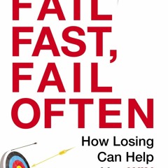 [READ]  Fail Fast, Fail Often: How Losing Can Help You Win