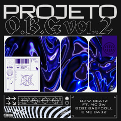 PROJETO OBG Vol 2 ft. MC GW, BIBI BABYDOLL e MC DA 12