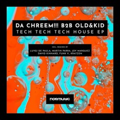 Da Chreem!!! B2B Old & Kid - Tech Tech Tech House!!! (Funk V. Remix) BUY ON BEATPORT