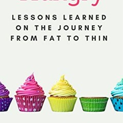 [Read] [KINDLE PDF EBOOK EPUB] Hungry: Lessons Learned on the Journey from Fat to Thi