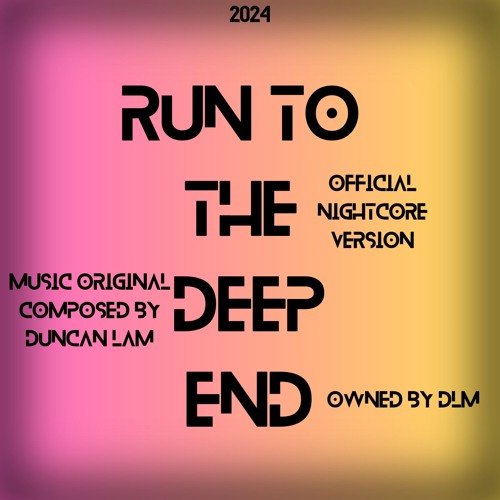 Duncan Lam - Run to The Deep End (Official VERSION 3)