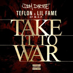 02 DOM DIRTEE feat TEFLON & LIL FAME (of M.O.P.) "TAKE IT TO WAR"