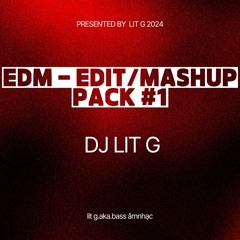 EDM - EDIT/MASHUP PACK 2024 #1 - LIT G
