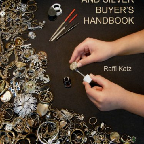 [Download] EBOOK ✓ THE GOLD AND SILVER BUYER'S HANDBOOK by  Raffi Katz [EBOOK EPUB KI